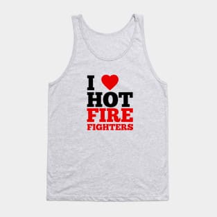 I Love Hot Firefighters Tank Top